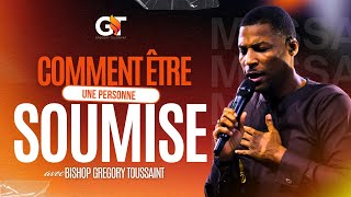 La Soumission Une Clé Essentielle Du Leadership Bishop Gregory Toussaint Message