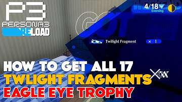 All 17 Twilight Fragment Locations [Eagle Eye Trophy] - Persona 3 Reload