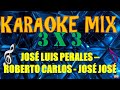 Karaoke Mix / José Luis Perales - Roberto Carlos - José José