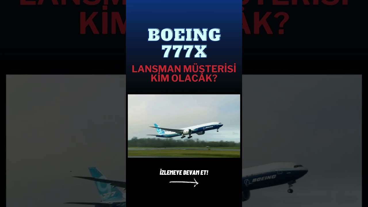 İlk Boeing 777X'i Kim Teslim Alacak?
