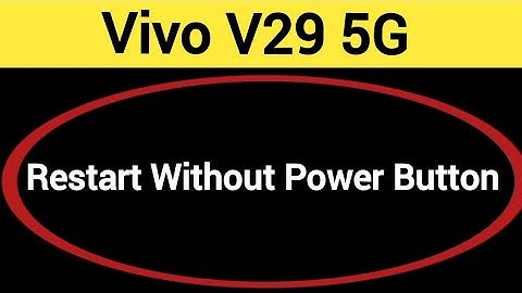 Vivo V29 5G restart kaise kare, how to restart without power button in Vivo V29 5G