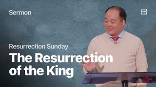 Easter Sunday: The Resurrection of the King – Luke 24:36-49 — Sermon – Reverend Donny Cho