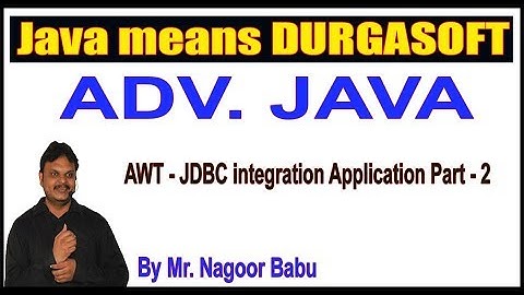 Adv.Java  ||  JDBC || AWT-JDBC integration Application Part-2|| by Nagoor Babu