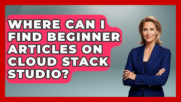 Where Can I Find Beginner Articles on Cloud Stack Studio? | Cloud Stack Studio News