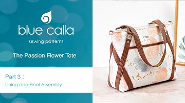 Passion Flower Tote - Part 3/3 : Lining and Final Assembly