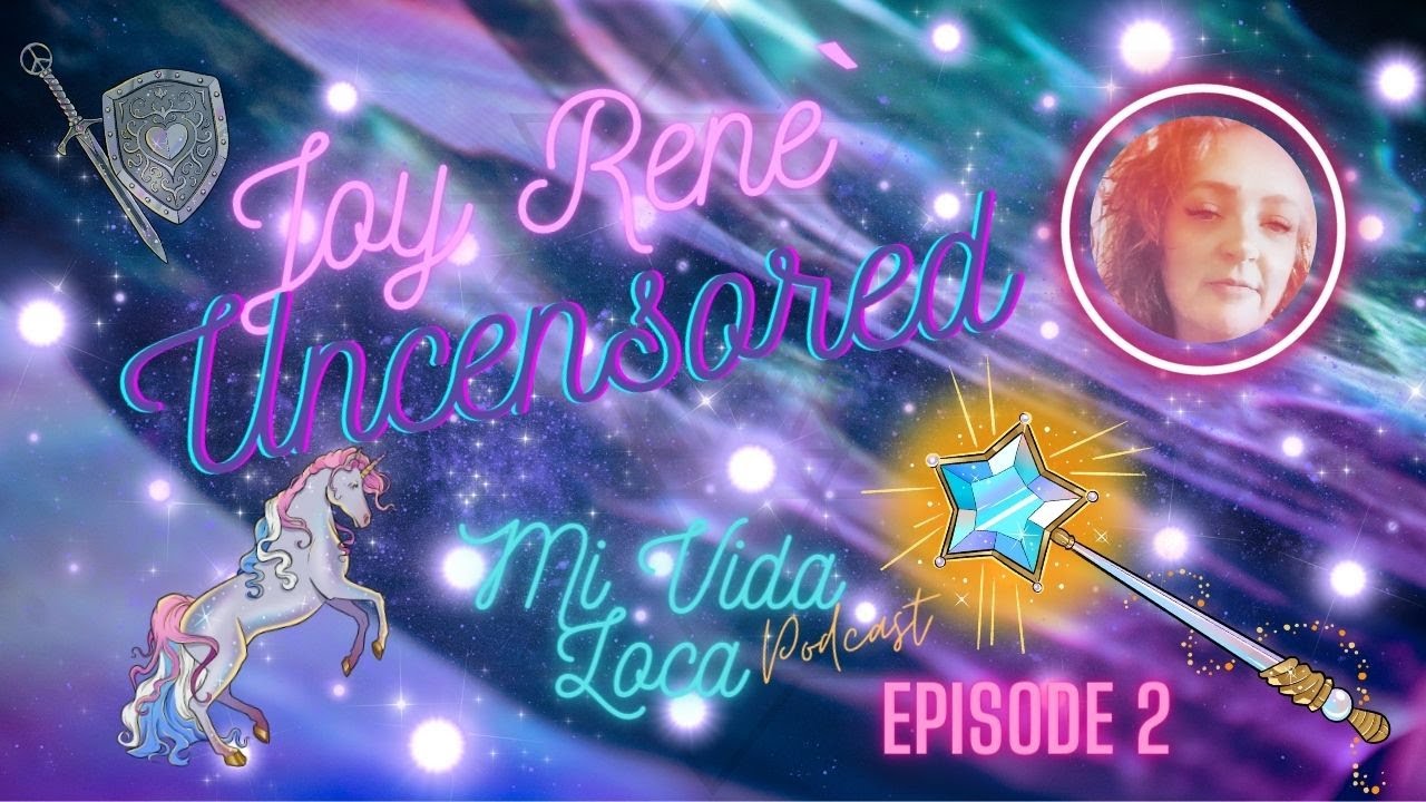 🌈Mi Vida Loca Podcast 🔮 Episode 2🌠Joy Rene` Intuitive🔥My Side of the ...