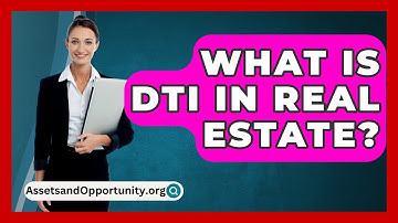 What Is DTI In Real Estate? - AssetsandOpportunity.org