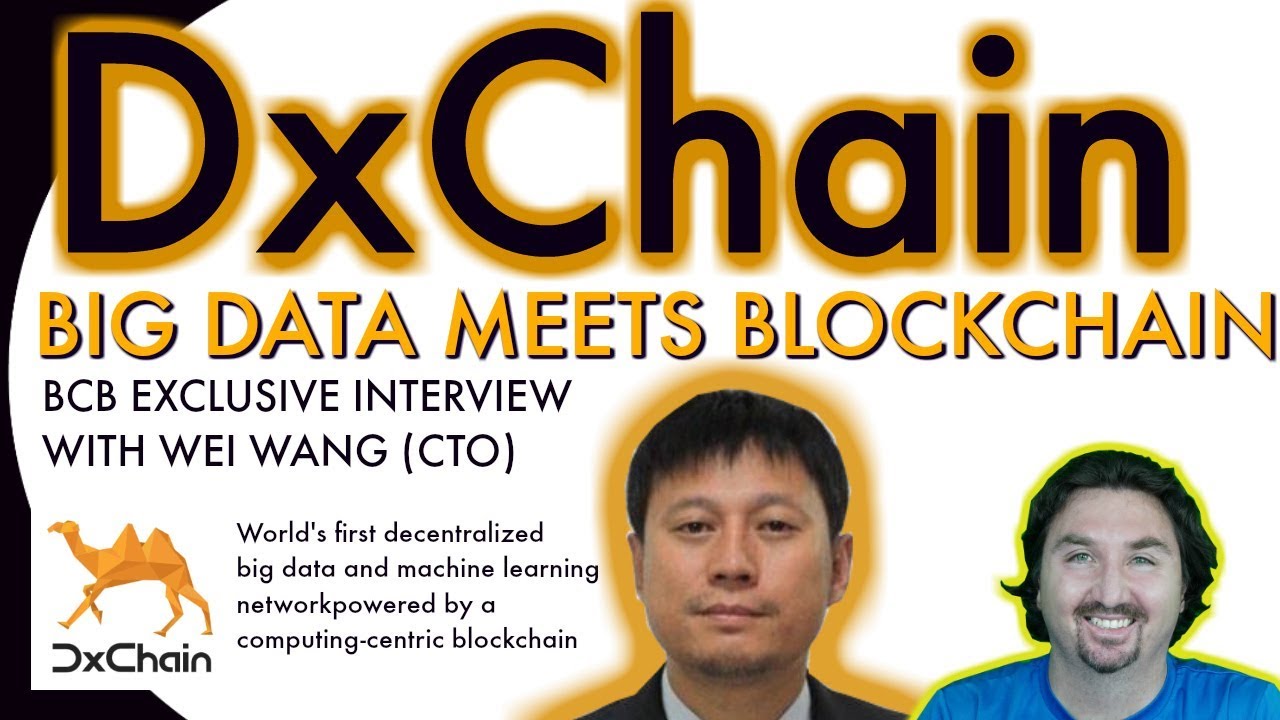 DxChain CTO Wei Wang chats with BCB about BIG DATA & a new  computing-centric blockchain
