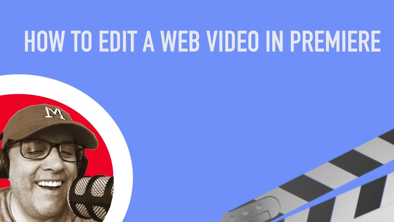 HOW TO EDIT A WEB VIDEO IN PREMIERE