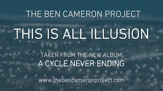 The Ben Cameron Project - This Is All Illusion (2016)