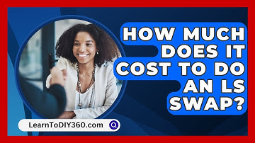 How Much Does It Cost To Do An LS Swap? - LearnToDIY360.com