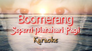 Boomerang - Seperti Matahari Pagi (Karaoke)