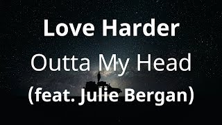 Love Harder (feat. Julie Bergan) - Outta My Head ( Lyrics )