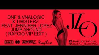 DNF & VNL vs. TWISTERZ feat. Jennifer Lopez - Jump Around ( RafCio VIP Edit )