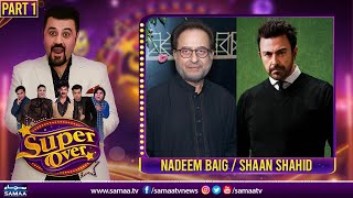 Super Over With Ahmed Ali Butt | Zarrar Cast, Shan Shahid & Nadeem Baig | Part 1 | SAMAA TV