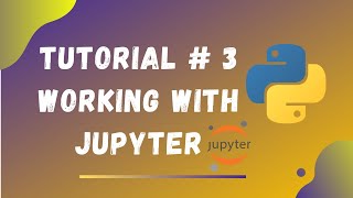 Tutorial #3 || working with Jupyter Interface || Python Tutorials for Beginners
