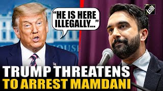 “He is here illegally…” President Trump threatens to arrest Zohran Mamdani