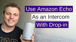 Amazon Echo & Alexa Intercom Drop in Feature