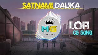 ।। SATNAMI DAUKA CG LOFI SONG ।। mg_creation___07