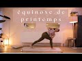 Accueillir le vide et le plein    yoga flow pour lquinoxe de printemps