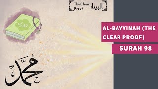 Surah 98: Surah Al-Bayyinah (The Clear Proof) - سورة البينة