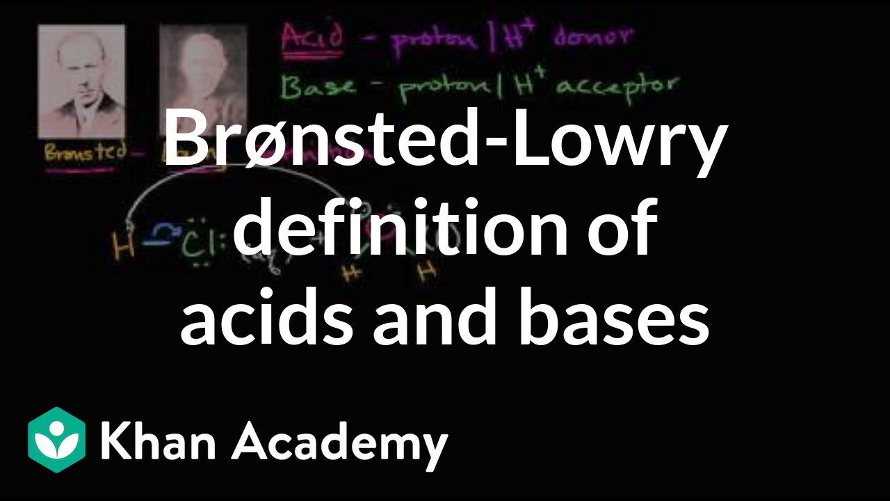 Bronsted Lowry Definition Of Acids And Bases Video Khan Academy