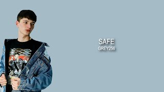 Safe | Grey256 [LYRICS]