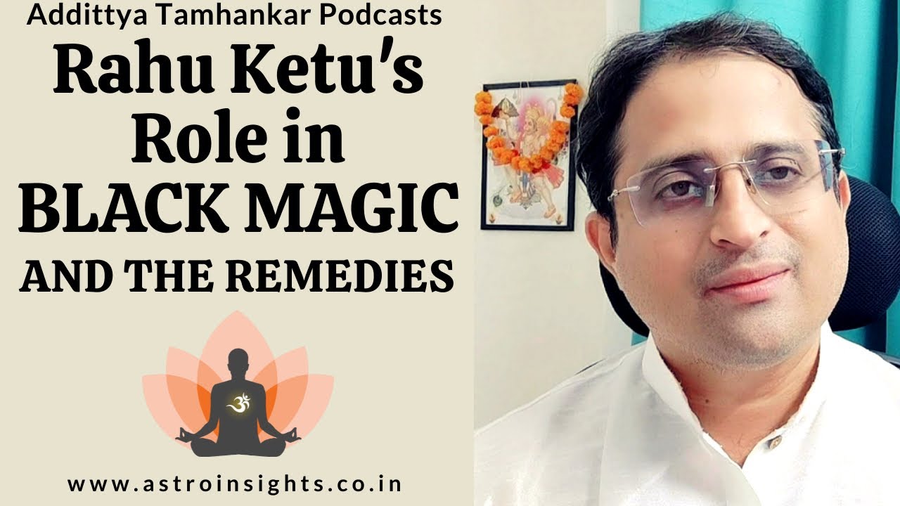 The Role Of Rahu And Ketu In Black Magic And Remedies For Rahu and Ketu 