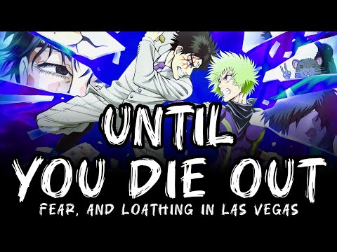 Until You Die Out Fear And Loathing In Las Vegas Ninja Vs Gokudo Full Ending Song