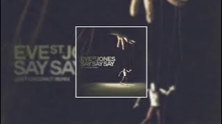 Eve St. Jones - Say Say Say (Lost Coconut Remix) [Extended Mix]