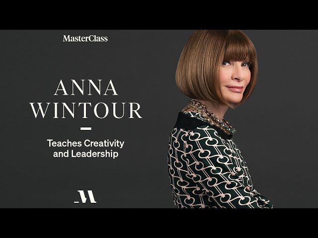 Anna Wintour Teaches Creativity and Leadership | Official Trailer | MasterClass class=