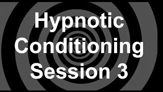 Hypnotic Conditioning Session 3