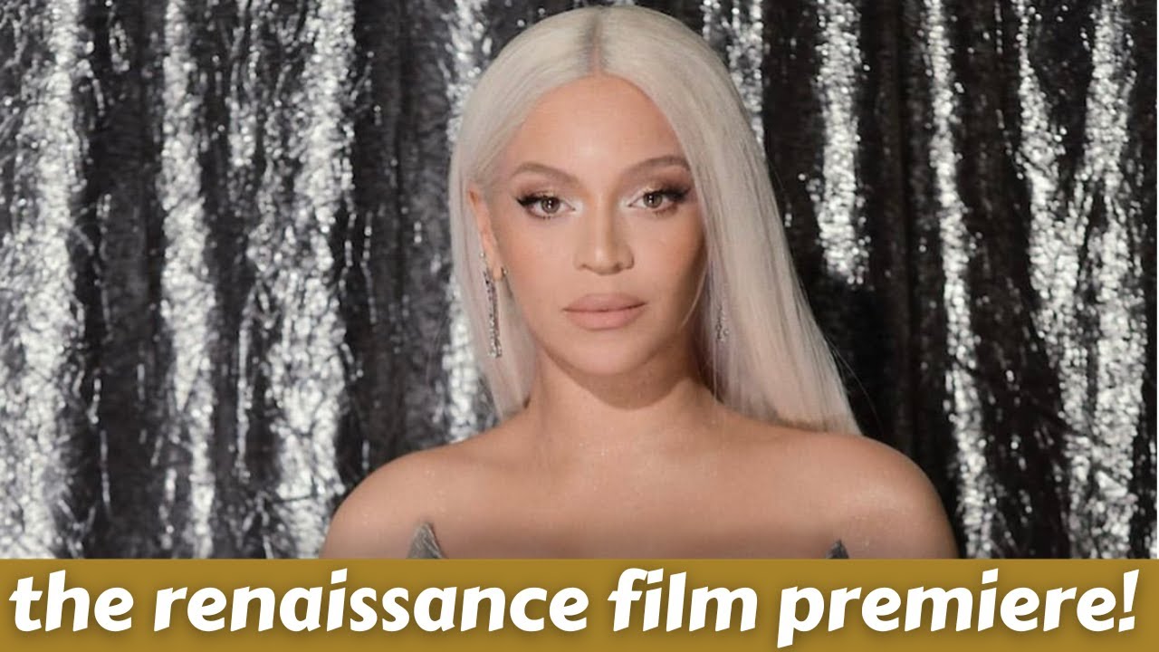 4 Takeaways From The Premiere of Beyonce’s Renaissance Film! - YouTube