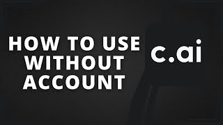 How to Use Character AI Without Account (Best Method)