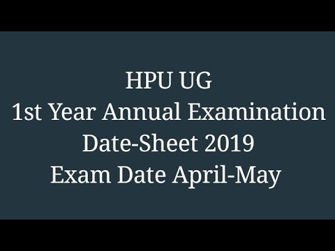 HPU UG 1st Year Annual Examination || Date - Sheet 2019 || April-May