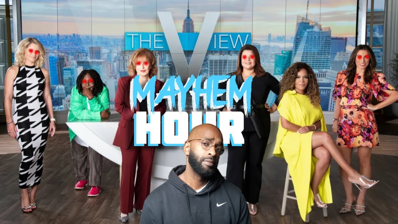 Mayhem Hour CHAPTER 72 The Women of 'The View' Are An Abomination
