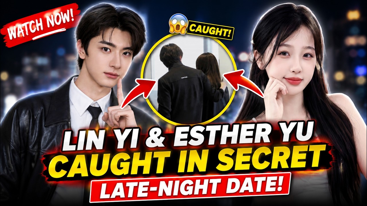 Lin Yi & Esther Yu Caught in Secret Late-Night date - YouTube
