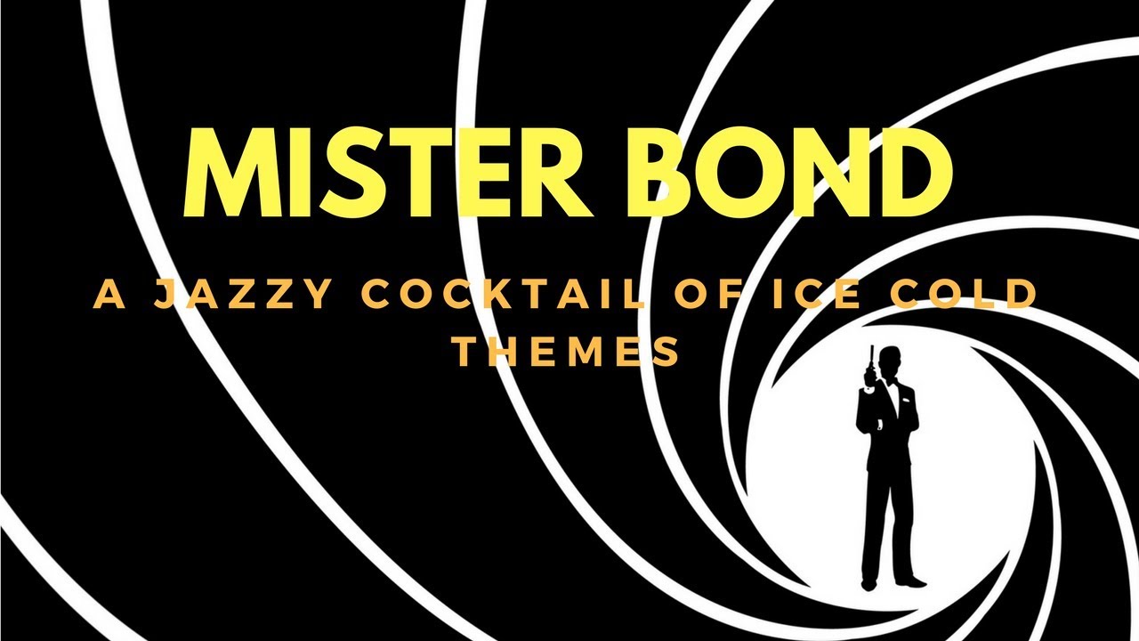 Mister Bond   A Jazzy Cocktail Of Ice Cold Themes