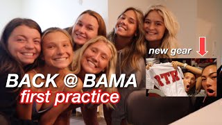BACK @ BAMA + FIRST PRACTICE W/ THE TEAM