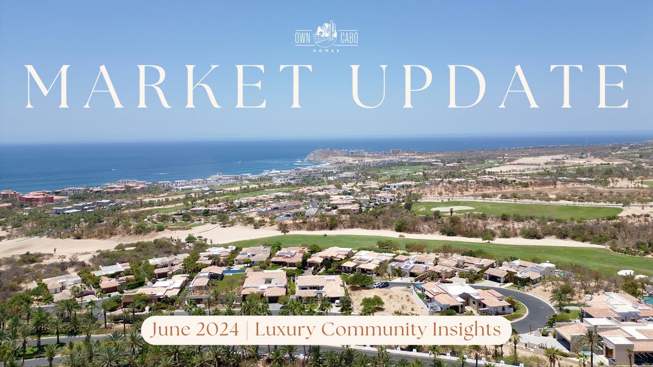Los Cabos Luxury Real Estate Market Insights | June 2024 - YouTube