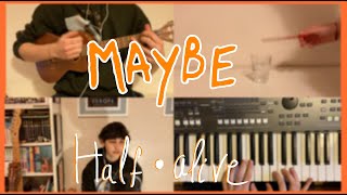 Maybe - half•alive cover