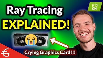 Why Ray Tracing Makes Your Graphics Card CRY