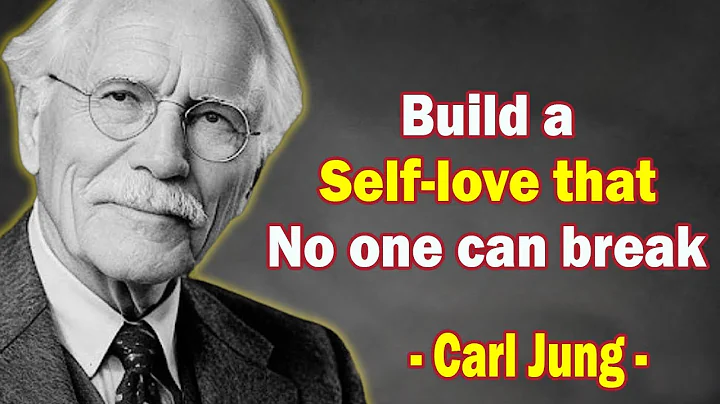 How to Build Self-Love That No One Can Break - Carl Jung
