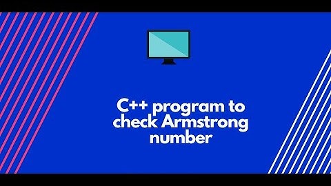 { PROGRAM TO CHECK ARMSTRONG NUMBER IN C++ }