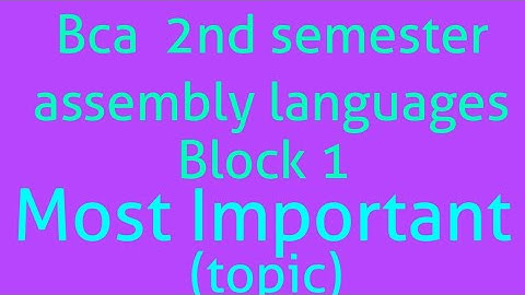 Bca 2nd semester assembly languages (mcs012) BLOCK-1 MOST IMPORTANT TOPIC
