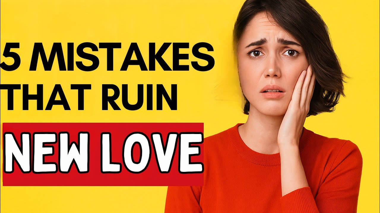 5 Common Mistakes Women Make That Ruin New Relationships - YouTube