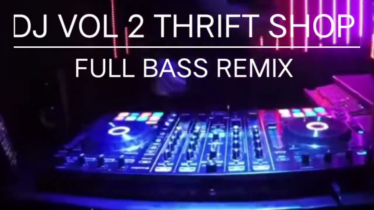 DJ VOL 2 FULL BASS REMIX THRIFT SHOP by Nanda