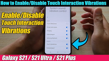 Galaxy S21/Ultra/Plus: How to Enable/Disable Touch Interaction Vibrations