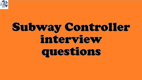 Subway Controller interview questions
