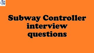 Subway Controller interview questions